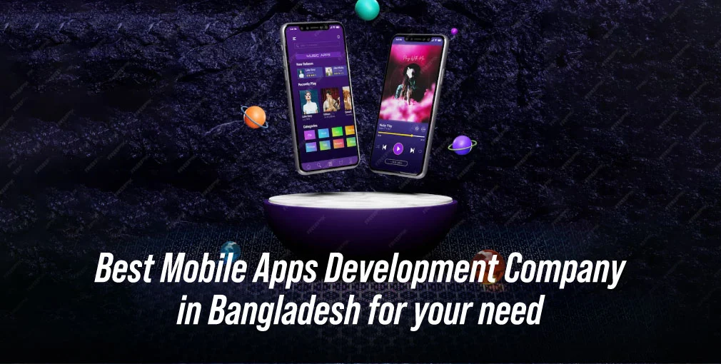 Best Mobile Apps Development Company in Bangladesh for your need