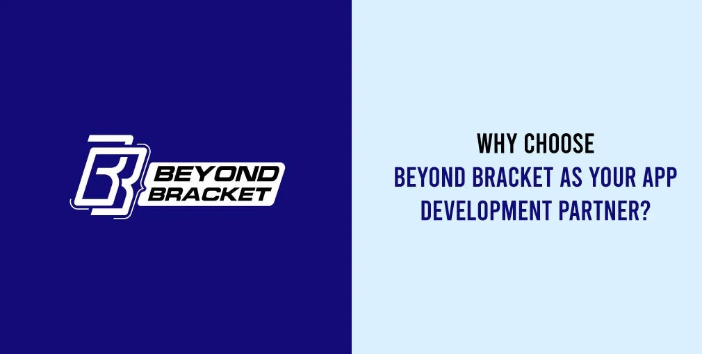 Why Choose Beyond Bracket as Your App Development Partner? 