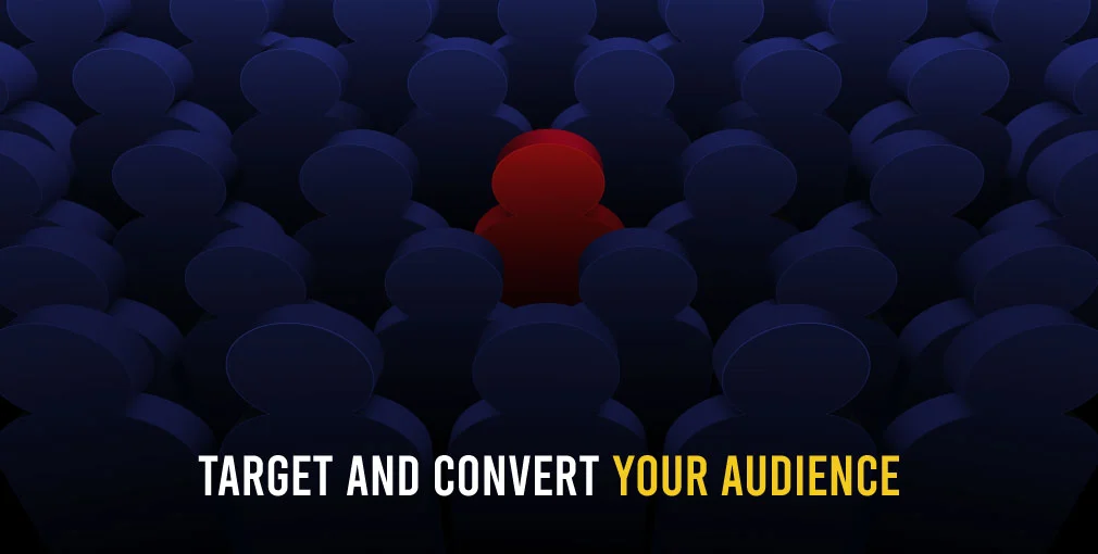 Target and Convert Your Audience