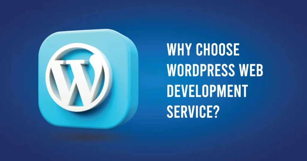 Why Choose WordPress Web Development Service?